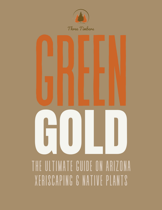 Green Gold - The Ultimate Guide On Arizona Xeriscaping & Native Plants